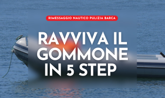 5 Semplici Regole per ravvivare e Proteggere il tuo Gommone