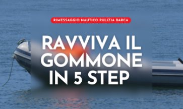 Ravviva e Proteggi il tuo Gommone in 5 Semplici Step